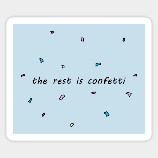 The Rest Is Confetti Sticker